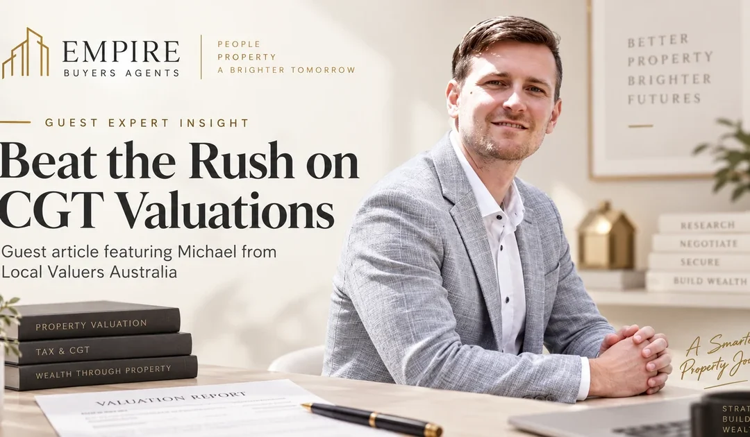 Beat the Rush on CGT Valuations: What Property Owners Should Know Before 1 July 2027